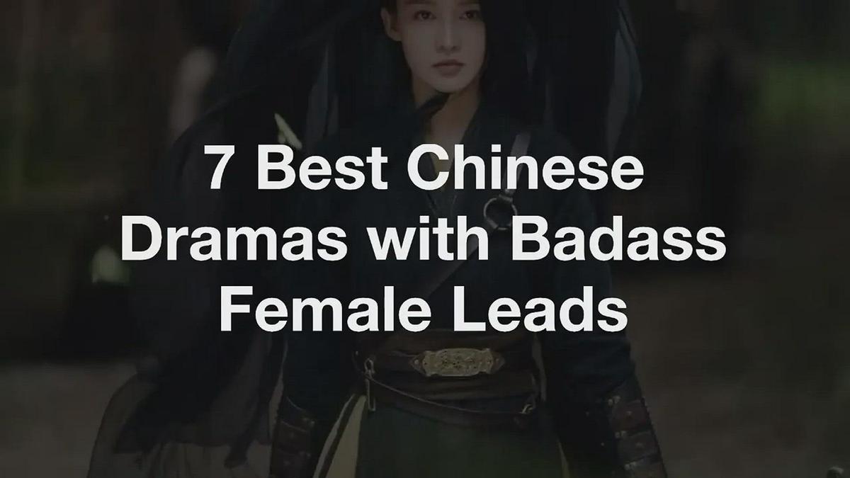 'Video thumbnail for 7 Best Chinese Dramas with Badass Female Leads'