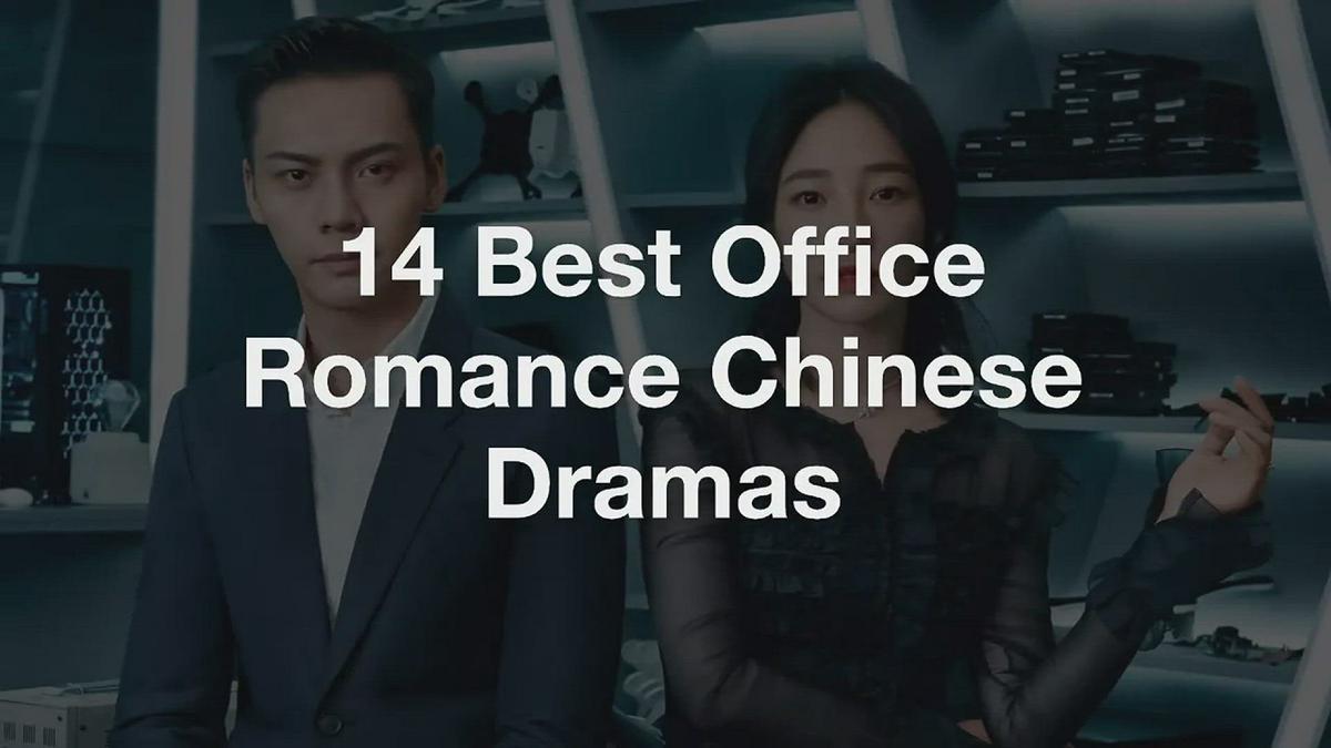 'Video thumbnail for 14 Best Office Romance Chinese Dramas'