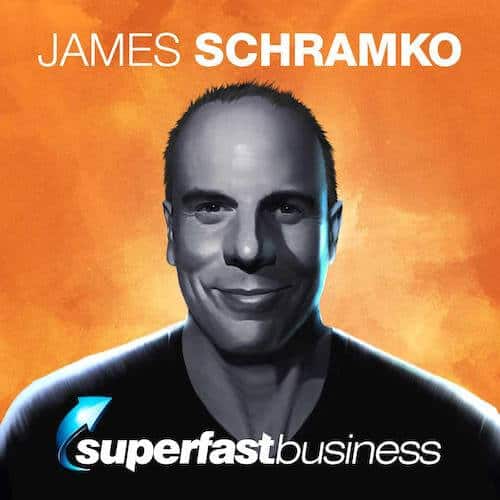 Super Fast Business Podcast James Schramko