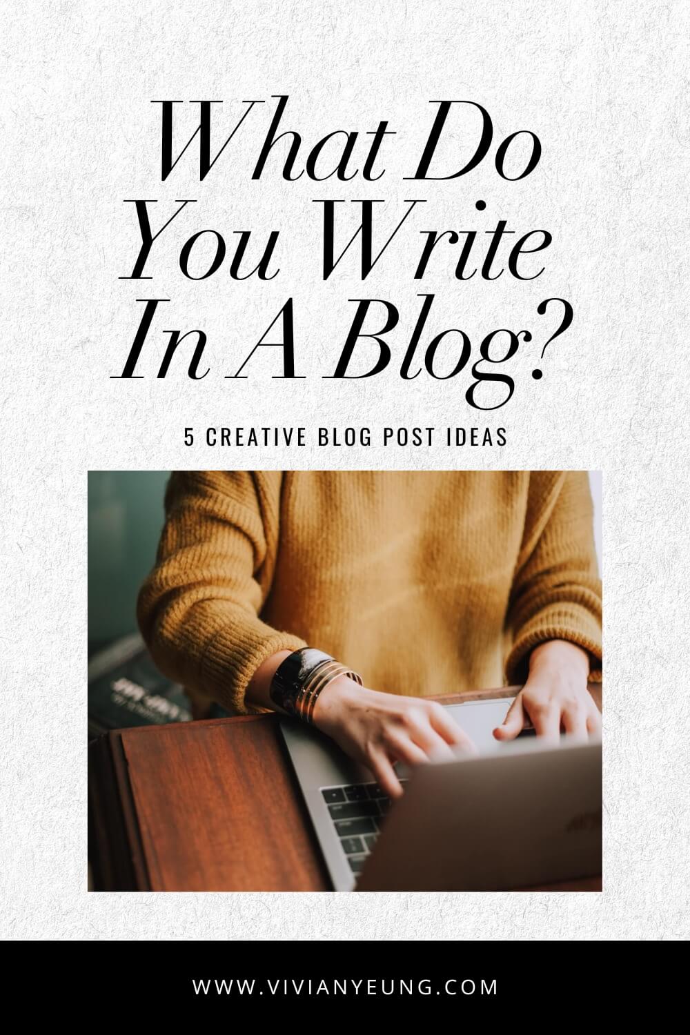 What To Write In A Blog Creative Blog Post Ideas